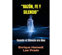 “RAZÓN, FE Y SILENCIO”: Cuando el Silencio era Dios