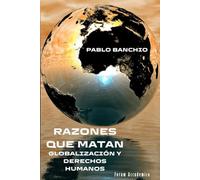 Razones que matan: Globalización y derechos humanos