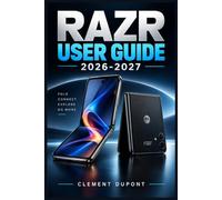 RAZR USER GUIDE 2026-2027: Maîtrisez votre smartphone pliable Motorola : configuration, écran externe, appareil photo, personnalisation, sécurité, autonomie et dépannage pas à pas