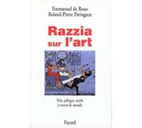 Razzia sur l'art - Vol, pillages, recels à travers le monde - Roland-Pierre Paringaux - Fayard - Livre