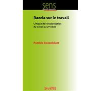 Razzia sur le travail Critique de l'invalorisation du travail au XXIème siècle - Patrick Rozenblatt - Syllepse Eds - broché - Essai