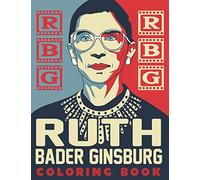 RBG Ruth Bader Ginsburg Coloring Book: Best Gift Idea for the People who Loves Ruth Bader Ginsburg RBG Coloring Book