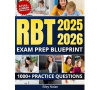 RBT Exam Prep Blueprint: 1000+ Practice Questions & 6 Full-Length Simulation, Evidence-Based Strategies, Real-World Cases, Timed Analytics, Clear Rationales and Proven Methods to Ease Test Anxiety