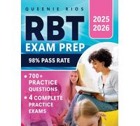 RBT Exam Prep: The Definitive RBT Preparation System: Crystal-Clear Theory, 700+ Practice Questions Organized by Topic, and 4 Complete Practice Exams to Ensure First-Time Success