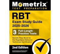 RBT Exam Study Guide: Full-Length Practice Tests, Secrets Prep Book for the Registered Behavior Technician Certification: [2nd Edition]