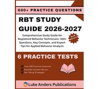 RBT STUDY GUIDE 2026-2027: Comprehensive Study Guide for Registered Behavior Technicians: 600+ Questions, Key Concepts, and Expert Tips for Applied Behavior Analysis