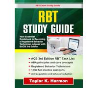 RBT Study Guide 2026-2027: Your Essential Guidebook to Becoming a Registered Behavior Technician, Aligned with BACB 3rd Edition Standards, 1000 Full Practice questions and Real-World Application