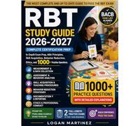 RBT Study Guide: Complete Certification Prep: In-Depth Exam Prep, ABA Principles, Skill Acquisition, Behavior Reduction, Ethics, and 1000+ Practice Questions
