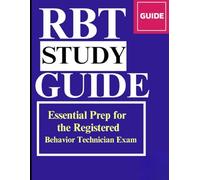 RBT STUDY GUIDE: Essential Prep for the Registered Behavior Technician Exam