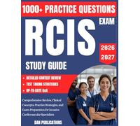 RCIS EXAM STUDY GUIDE 2026-2027: Comprehensive Review, Clinical Concepts, Practice Strategies, and Exam Preparation for Invasive Cardiovascular Specialists