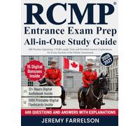 RCMP Entrance Exam Prep All-in-One Study Guide: 600 Practice Questions, 5 Full-Length Tests and Detailed Answer Explanations for Every Section of the Online Assessment