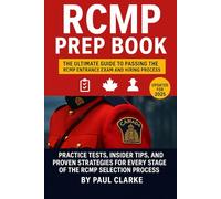 RCMP PREP BOOK: The Ultimate Guide to Passing the RCMP Entrance Exam and Hiring Process