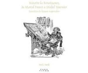 Rcrire La Renaissance, de Marcel Proust Michel Tournier: Exercices de Lecture Rapproche. Smith, Paul J. (Auteur)
