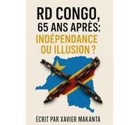 RD Congo : 65 Après, Indépendance ou Illusion ?