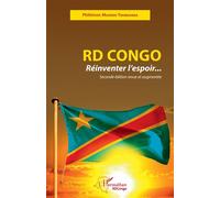 RD Congo Réinventer l'espoir... Seconde édition revue et augmentée - Philémon Mukendi Tshimuanga - L'harmattan - broché - Essai