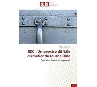 Rdc : Un Exercice Difficile Du Métier Du Journalisme