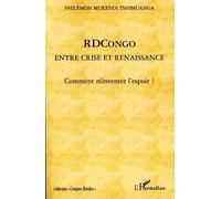 RDCongo Entre crise et renaissance - Comment réinventer l'espoir ? - P. Mukendi Tshimuanga - L'harmattan - broché - Essai