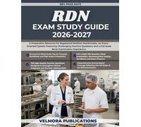 RDN EXAM STUDY GUIDE 2026-2027: A Preparation Resource for Registered Dietitian Nutritionists. An Exam-Oriented System Featuring Challenging ... and a Full-Scale Mock Examination Experience.