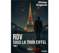 RDV sous la tour Eiffel Tome 1 Angevin OlivierAngevin Olivier (Auteur)