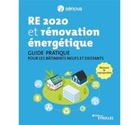 RE 2020 et rénovation énergétique Guide pratique pour les bâtiments neufs et existants - Maisons et copropriétés - Dimitri Molle - Eyrolles - broché - Monographie