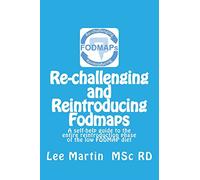 Re-challenging and Reintroducing FODMAPs: A self-help guide to the entire reintroduction phase of the low FODMAP diet