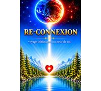 RE - connexion: voyage initiatique vers la lumière intérieur