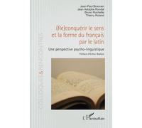 (Re)conquérir le sens et la forme du français par le latin: Une perspective psycho-linguistique
