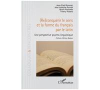 (Re)conquérir le sens et la forme du français par le latin – Une perspective psycho-linguistique