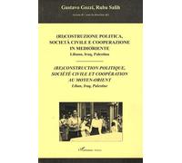 Reconstruction politique, société civile et coopération au Moyen-Orient - G. Gozzi - L'harmattan - broché - Essai