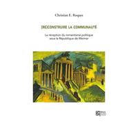 (Re)Construire La Communauté - La Réception Du Romantisme Politique Sous La République De Weimar