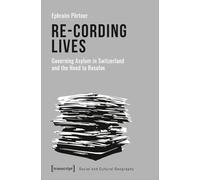 Re-cording Lives: Governing Asylum in Switzerland and the Need to Resolve