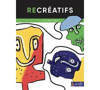 Re Créatifs - Pratiques Plastiques Et Opportunités Langagières De La Ms Au Ce2