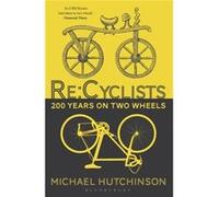 Re Cyclists 200 Years On Two Wheels Michael Hutchinson, (Auteur)