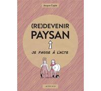 (Re)devenir paysan - Jacques Caplat - Actes sud - broché - Essai