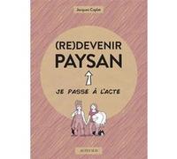 (Re)devenir paysan Jacques Caplat (Auteur), Melaka (Illustration), Agnès Galletier (Auteur)