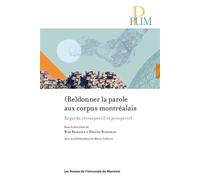 (Re)donner la parole aux corpus montréalais Regards rétrospectif et prospectif - Hélène Blondeau - Presses Universite De Montreal - broché - Essai