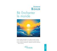 Ré Enchanter le monde - Jeannine Biehler - Jets D'encre - broché - Poésie