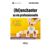 (Ré)Enchanter Sa Vie Professionnelle - Faire Évoluer Ses Compétences En Permanence !