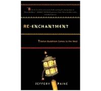 Re-Enchantment: Tibetan Buddhism Comes To The West