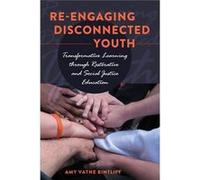Re-Engaging Disconnected Youth: Transformative Learning Through Restorative And Social Justice Education (Adolescent Cultures, School & Society) (Paperback) Amy Vatne Bintliff, (Auteur)