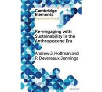 Re-engaging with Sustainability in the Anthropocene Era: An Institutional Approach (Elements in Organization Theory) - [Version Originale] Inconnu (Auteur)