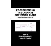 Re-Engineering The Chemical Processing Plant