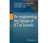 Re-Engineering The Uptake Of Ict In Schools
