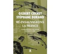 Ré-ensauvageons la France Gilbert Cochet (Auteur), Stéphane Durand (Auteur)