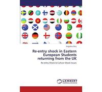 Re-Entry Shock In Eastern European Students Returning From The Uk: Re-Entry Shock & Culture Shock Issues
