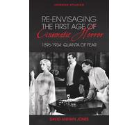 Re-envisaging the First Age of Cinematic Horror, 1896-1934: Quanta of Fear (Horror Studies) - [Version Originale] Inconnu (Auteur)