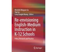 Re-envisioning English-Medium Instruction in K-12 Schools: Policy, Research and Practice