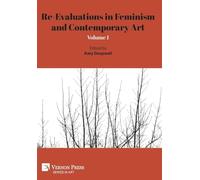 Re-Evaluations in Feminism and Contemporary Art: Volume 1