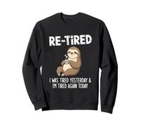 Re-fatigué, I Was Tired Yesterday & I'm Tired Again Today Sweatshirt
