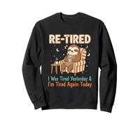 Re-fatigué, I Was Tired Yesterday & I'm Tired Again Today Sweatshirt
